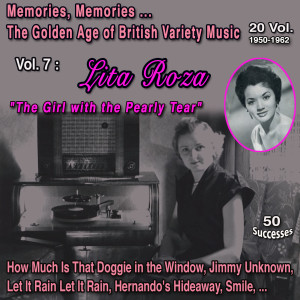 Lita Roza的专辑Memories Memories... The Golden Age of British Variety Music 20 Vol. 1950-1962 Vol. 7 : Lita Roza "The Girl with the Pearly Tear" (50 Successes)