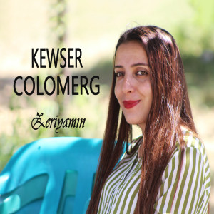 Dengarkan lagu Naçım Geliya nyanyian Kewser Colomerg dengan lirik