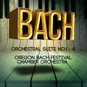 Oregon Bach Festival Chamber Orchestra的專輯Bach: Orchestral Suite No.1 - 4 Performed by Oregon Bach Festival Chamber Orchestra