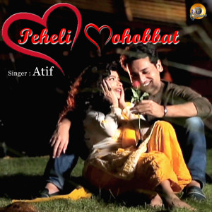 Listen to Peheli Mohobbat song with lyrics from Atif