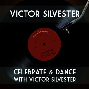 Victor Silvester的專輯Celebrate & Dance with Victor Silvester