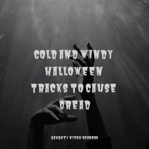 Album Cold and Windy Halloween Tracks to Cause Dread oleh Scary Sounds