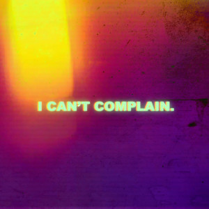 Listen to I Can't Complain (Explicit) song with lyrics from Mongoose