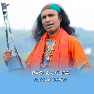 Listen to PAGLA GHORA song with lyrics from Kuddus Boyati