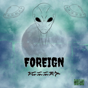 Album Foreign (Explicit) from TheDRSAlien