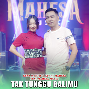 Tak Tunggu Balimu dari Gerry Mahesa