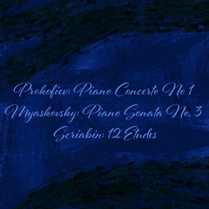 Prokofiev: Piano Concerto No 1 - Myaskovsky: Piano Sonata No. 3 - Scriabin: 12 Etudes dari Sviatoslav Richte