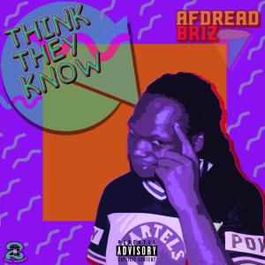 AfDread Briz的專輯Think They Know (Explicit)
