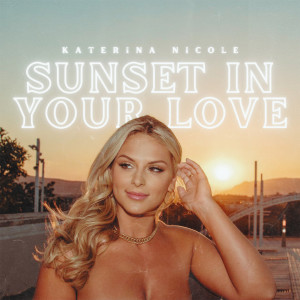 Listen to Sunset in Your Love song with lyrics from Katerina Nicole