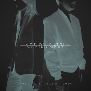 ดาวน์โหลดและฟังเพลง Rolling Shallow (Camila Grey Remix) พร้อมเนื้อเพลงจาก Motion CNTRL