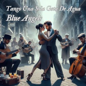 Album Tango Una Sola Gota De Agua from Blue Angels