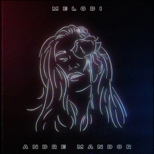 收听Andre Mandor的Melodi歌词歌曲