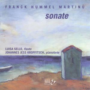 Album Hummel: Violin Sonata Op. 64 - Martinů:  Flute Sonata, H. 306 - Franck: Sonata, CFF 123, FWV 8 from Luisa Sello