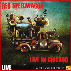 REO Speedwagon的專輯REO Speedwagon Live in Chicago