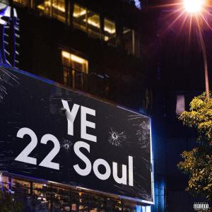 Dengarkan Ye (Explicit) lagu dari 22 Soul dengan lirik