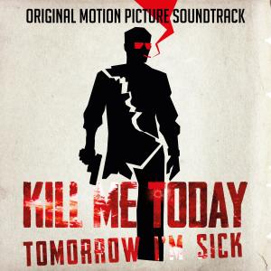 Album Kill Me Today, Tomorrow I’m Sick (Original Motion Picture Soundtrack) from Daytona