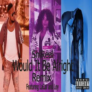 อัลบัม Would It Be Alright? (feat. LaCar & LEY) [Remix] [Explicit] ศิลปิน ShiReal