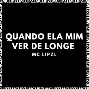 Album QUANDO ELA MIM VER DE LONGE (Explicit) from mc lipzl