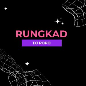 Dengarkan lagu Rungkad (Remix) nyanyian Dj Popo dengan lirik
