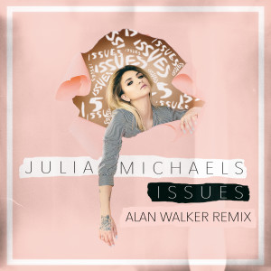 收聽Julia Michaels的Issues (Alan Walker Remix|Explicit)歌詞歌曲