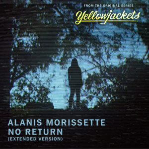 อัลบัม No Return (Extended Version From The Original Series “Yellowjackets”) ศิลปิน Alanis Morissette