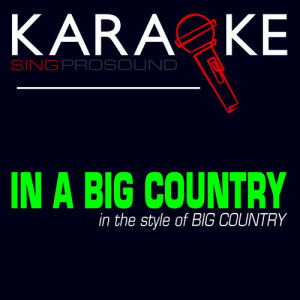 收聽ProSound Karaoke Band的In a Big Country (In the Style of Big Country) [Karaoke Lead Vocal Demo]歌詞歌曲