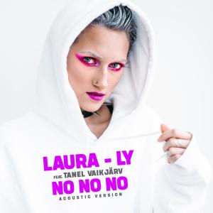 收聽Laura-Ly的No No No (feat. Tanel Vaikjärv) (Acoustic version)歌詞歌曲