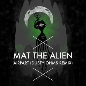 收聽Mat the Alien的AiRpArT (Dusty Ohms Remix)歌詞歌曲