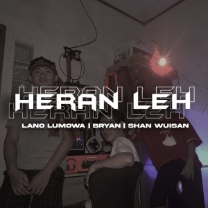 Listen to Heran Leh song with lyrics from Lano Lumowa