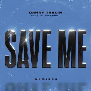 收聽Danny Trexin的Save Me (feat. Jaime Deraz) (Guz Remix)歌詞歌曲