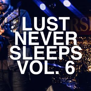 Eamon McGrath的專輯Lust Never Sleeps, Vol. 6