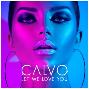 ดาวน์โหลดและฟังเพลง Let Me Love You พร้อมเนื้อเพลงจาก Calvo