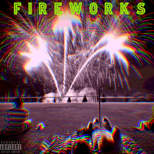 Dengarkan Fireworks (Explicit) lagu dari King Bukz dengan lirik