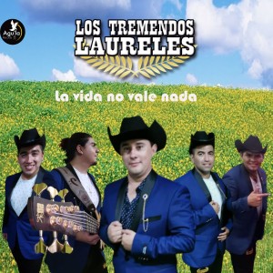 收聽Los tremendos laureles的La Vida No Vale Nada歌詞歌曲