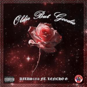 ดาวน์โหลดและฟังเพลง OLDIE BUT GOODIE (feat. DILUS1216) พร้อมเนื้อเพลงจาก Lencho G