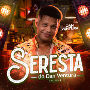 Album Seresta do Dan Ventura Volume 3 (A Maior Seresta de Todas) oleh Dan Ventura