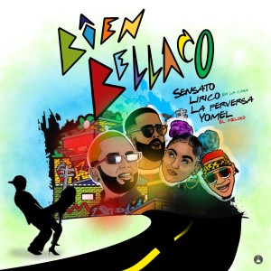 Sensato的專輯Bien Bellaco (feat. Lirico en la casa, La perversa & Yomel el Meloso)
