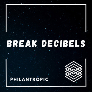 อัลบัม Break Decibels ศิลปิน Philantropic