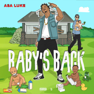 Dengarkan lagu Baby's Back (Explicit) nyanyian Asa Luke dengan lirik