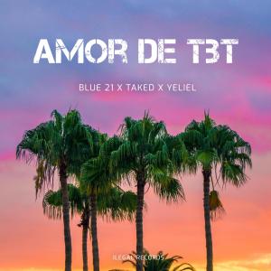 Yeliel的專輯Amor de TBT (feat. Blue 21 & Yeliel)
