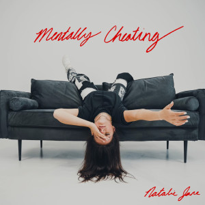 收聽Natalie Jane的Mentally Cheating歌詞歌曲