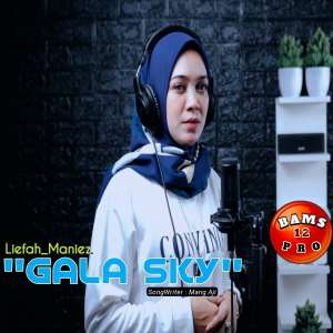 Listen to GALA SKY song with lyrics from Liefah_Maniez