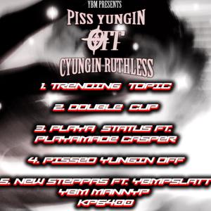 CYunginRuthless的專輯Piss Yungin Off (FTO) (Explicit)