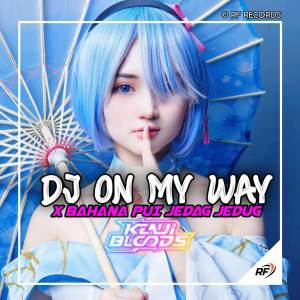 ดาวน์โหลดและฟังเพลง Dj On My Way X Bahana Pui Jedag Jedug พร้อมเนื้อเพลงจาก DJ KENJI BLOODS