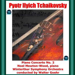 Album Tchaikovsky: Piano Concerto No. 2 from Noel Mewton-Wood