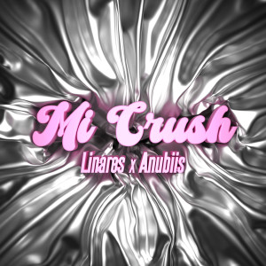 อัลบัม Mi Crush (Explicit) ศิลปิน Linares