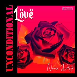 Listen to Unconditional Love song with lyrics from NaXis DG