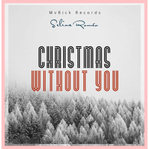 ดาวน์โหลดและฟังเพลง Christmas Without You พร้อมเนื้อเพลงจาก Selina Roméo