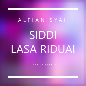Dengarkan lagu Siddi Lasa Riduai nyanyian Alfian syah dengan lirik