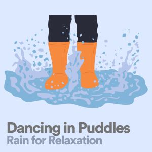 Album Dancing in Puddles Rain for Relaxation from Clear Mind Raining